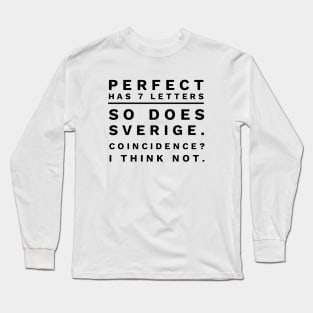 Perfect Has 7 Letters So Deas Sverige Coincidence I Think Not Daughter Long Sleeve T-Shirt